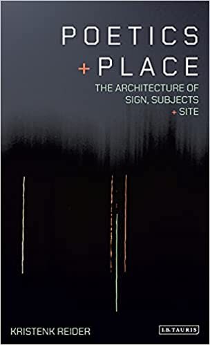 Poetics and Place: The Architecture of Sign, Subjects and Site (International Library of Cultural Studies)