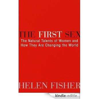 The First Sex: The Natural Talents of Women and How They Are Changing the World [Kindle-editie]
