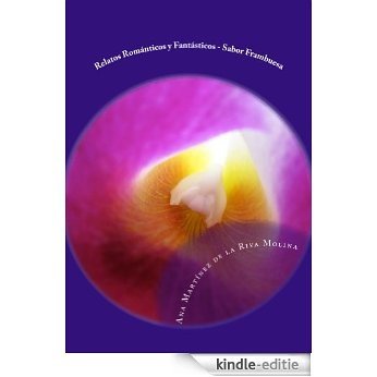 RELATOS ROMÁNTICOS Y FANTÁSTICOS SABOR FRAMBUESA (Spanish Edition) [Kindle-editie] beoordelingen