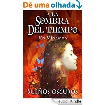 A la sombra del tiempo, libro 1: Sueños oscuros (Spanish Edition) [eBook Kindle]