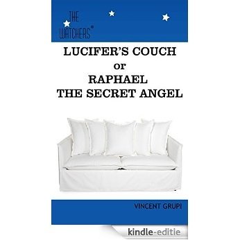 Lucifer's Couch or Raphael the Secret Angel (The Watchers Book 3) (English Edition) [Kindle-editie]