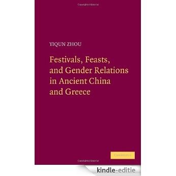 Festivals, Feasts, and Gender Relations in Ancient China and Greece [Kindle-editie]
