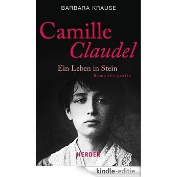 Camille Claudel: Ein Leben in Stein (HERDER spektrum) [Kindle-editie]