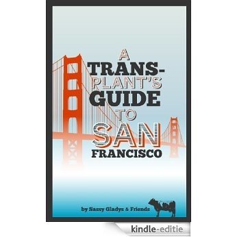 A Transplant's Guide to San Francisco (English Edition) [Kindle-editie]