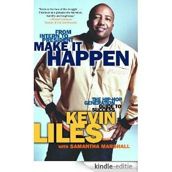 Make It Happen: The Hip-Hop Generation Guide to Success (English Edition) [Kindle-editie]