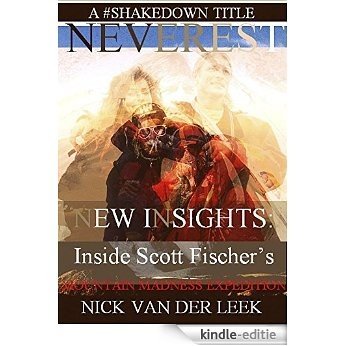 NEVEREST New Insights: Inside Scott Fischer's Mountain Madness Expedition (Mountain Mania Book 1) (English Edition) [Kindle-editie]