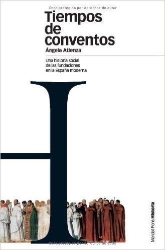 Tiempos de conventos: Una historia social de las fundaciones en la España Moderna (Estudios)
