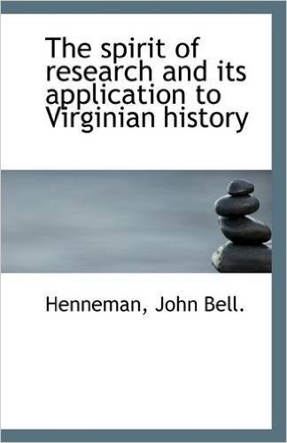The Spirit of Research and Its Application to Virginian History