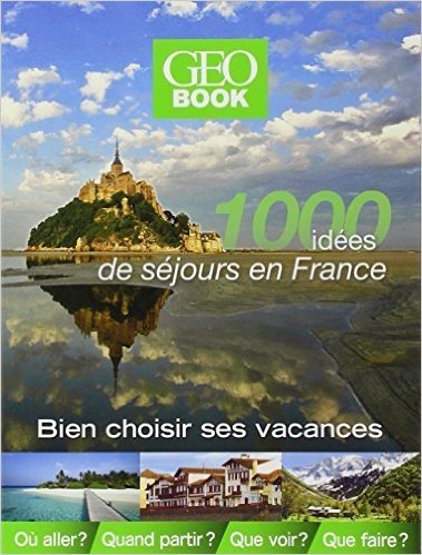 Geobook 1000 idées de séjours en france