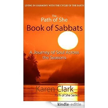 The Path of She Book of Sabbats: A Journey of Soul Across the Seasons (English Edition) [Kindle-editie]
