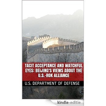 Tacit Acceptance and Watchful Eyes: Beijing's Views about the U.S.-ROK Alliance (English Edition) [Kindle-editie]