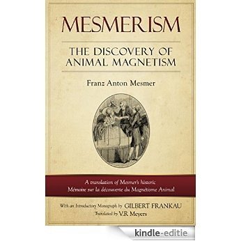 Mesmerism: The Discovery of Animal Magnetism: English Translation of Mesmer's historic Mémoire sur la découverte du Magnétisme Animal (English Edition) [Kindle-editie] beoordelingen