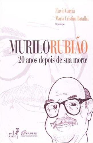 Murilo Rubião. 20 Anos Depois De Sua Morte