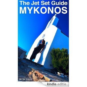 The Jet Set Travel Guide to Mykonos, Greece 2013 (English Edition) [Kindle-editie]