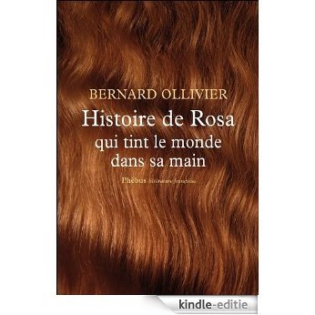 Histoire de Rosa qui tint le monde dans sa main (Littérature française) [Kindle-editie]
