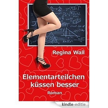 Elementarteilchen küssen besser (German Edition) [Kindle-editie]