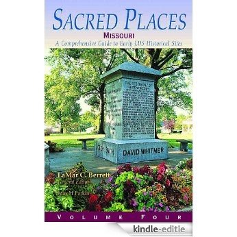 Sacred Places, Vol 4: Missouri: A Comprehensive Guide to Early LDS Historical Sites (Sacred Places a Comprehensive Guide to Early Lds Historical Sites) [Kindle-editie]