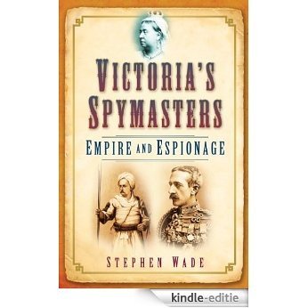 Victoria's Spymasters: Empire and Espionage [Kindle-editie]