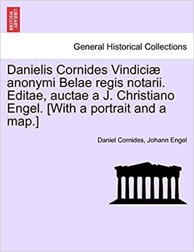 Danielis Cornides Vindiciæ anonymi Belae regis notarii. Editae, auctae a J. Christiano Engel. [With a portrait and a map.]
