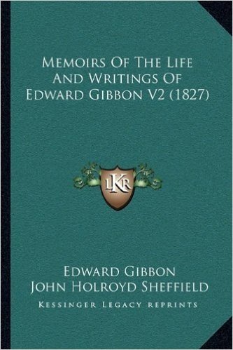 Memoirs of the Life and Writings of Edward Gibbon V2 (1827)