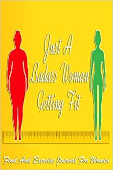 indir Just A Badass Woman Getting it Food And Exercise Journal For Women: (6x9) 145 pages, Weight Loss Tracker Funny Sweary Cuss Words Food Fitness Journal ... Birthday Christmas Gift (Helpful Journals)