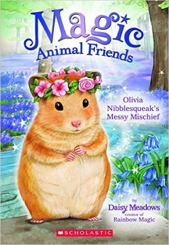 Olivia Nibblesqueak's Messy Mischief (Magic Animal Friends #9)