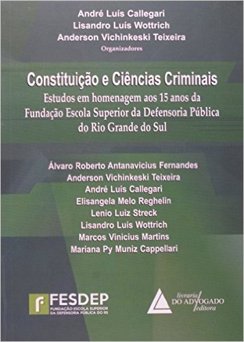 Constituição E Ciências Criminais: Estudos Em Homenagem Aos 15 Anos Da Fundação Escola Superior Da Defensoria Pública Do Rio Grande Do Sul baixar