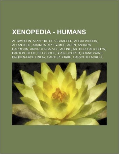 Xenopedia - Humans: Al Simpson, Alan Dutch Schaefer, Alexa Woods, Allan Jude, Amanda Ripley-McClaren, Andrew Harrison, Anna Gonsalves, Apo