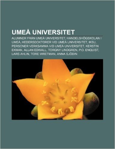Umea Universitet: Alumner Fran Umea Universitet, Handelshogskolan I Umea, Hedersdoktorer VID Umea Universitet, Iksu
