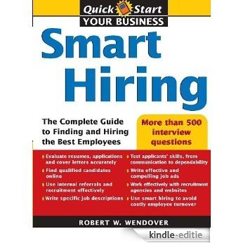 Smart Hiring: The Complete Guide to Finding and Hiring the Best Employees (Quick Start Your Business) [Kindle-editie]