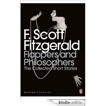 Flappers and Philosophers: The Collected Short Stories of F. Scott Fitzgerald: The Collected Short Stories of F. Scott Fitzgerald (Penguin Modern Classics) [Kindle-editie]