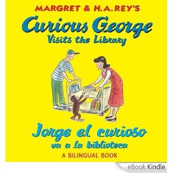 Jorge el curioso va a la biblioteca/Curious George Visits the Library (bilingual edition) [eBook Kindle]