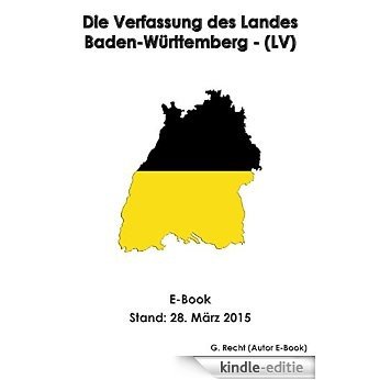 Die Verfassung des Landes Baden-Württemberg - (LV) - E-Book - Stand: 28. März 2015 (German Edition) [Kindle-editie]