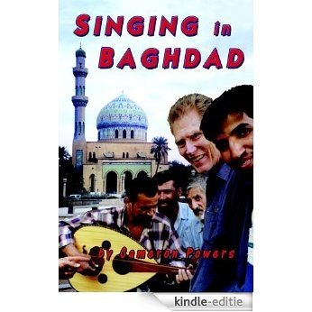 Singing in Baghdad: A Musical Mission of Peace (English Edition) [Kindle-editie]