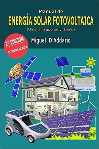 Manual de energía solar fotovoltaica: Usos, Aplicaciones y Diseño (Spanish Edition)