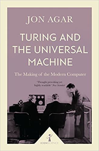Turing and the Universal Machine (Icon Science): The Making of the Modern Computer
