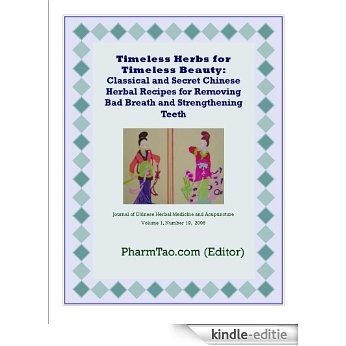 Timeless Herbs for Timeless Beauty: Classical and Secret Chinese Herbal Recipes for Removing Bad Breath and Strengthening Teeth (Journal of Chinese Herbal Medicine and Acupuncture) (English Edition) [Kindle-editie]