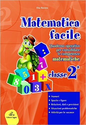 Matematica Facile Quaderno Operativo Per Consolidare Le Competenze Matematiche Con Attivita Per Il Ripasso Estivo Per La 2ª Classe Elementare Scaricare Su Ottimo Libro