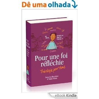 Pour une foi réfléchie, théologie pour tous (French Edition) [eBook Kindle]