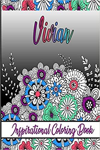 Vivian Inspirational Coloring Book: An adult Coloring Boo kwith Adorable Doodles, and Positive Affirmations for Relaxationion.30 designs , 64 pages, matte cover, size 6 x9 inch ,