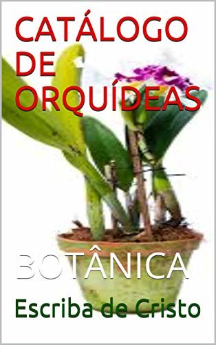 CATÁLOGO DE ORQUÍDEAS: BOTÂNICA