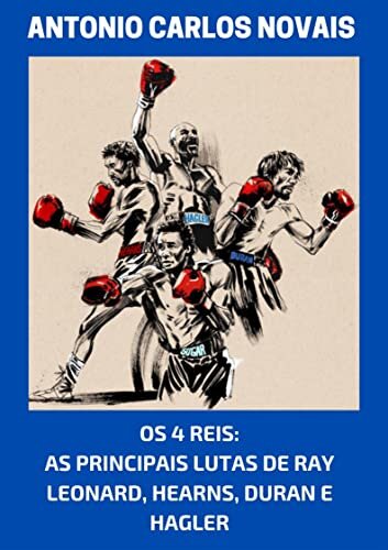 OS 4 REIS: AS PRINCIPAIS LUTAS DE RAY LEONARD, HEARNS, DURAN E HAGLER