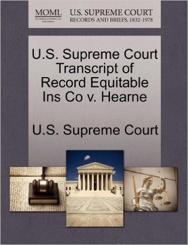 U.S. Supreme Court Transcript of Record Equitable Ins Co V. Hearne