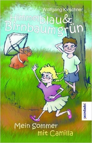 Himmelblau und Birnbaumgrün: Mein Sommer mit Camilla (German Edition)