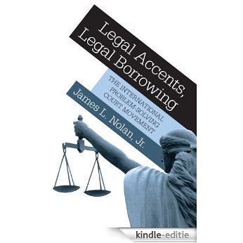 Legal Accents, Legal Borrowing: The International Problem-Solving Court Movement [Kindle-editie]