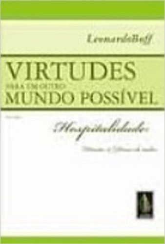 Virtudes Para Um Outro Mundo Possível - Volume 1