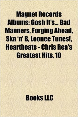 Magnet Records Albums: Gosh It's... Bad Manners, Forging Ahead, Ska 'n' B, Loonee Tunes!, Heartbeats - Chris Rea's Greatest Hits, 10