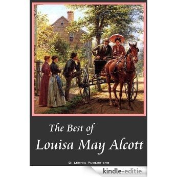 The Best of Louisa May Alcott: Little Women, Good Wives, Little Men, Jo's Boys, An Old-Fashioned Girl, Eight Cousins, Rose in Bloom (Annotated) (7 great books in one) (English Edition) [Kindle-editie]