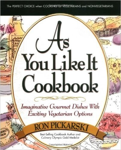 As You Like It Cookbook: Imaginative Gourmet Dishes with Exciting Vegetarian Options