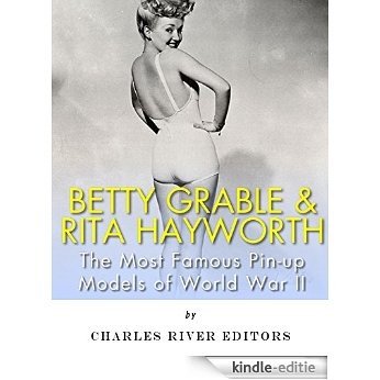 Betty Grable & Rita Hayworth: The Most Famous Pin-Up Models of World War II (English Edition) [Kindle-editie]
